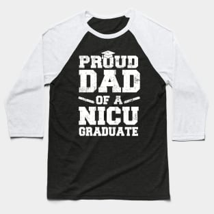 Mens Premature Newborn Nurse Gift Proud Dad Nicu Graduate Baseball T-Shirt